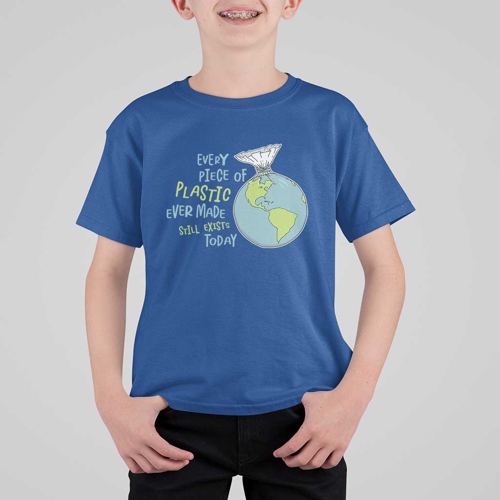 Every Piece Of Plastic Ever Made Still Exists Today T Shirt For Kid Earth Day