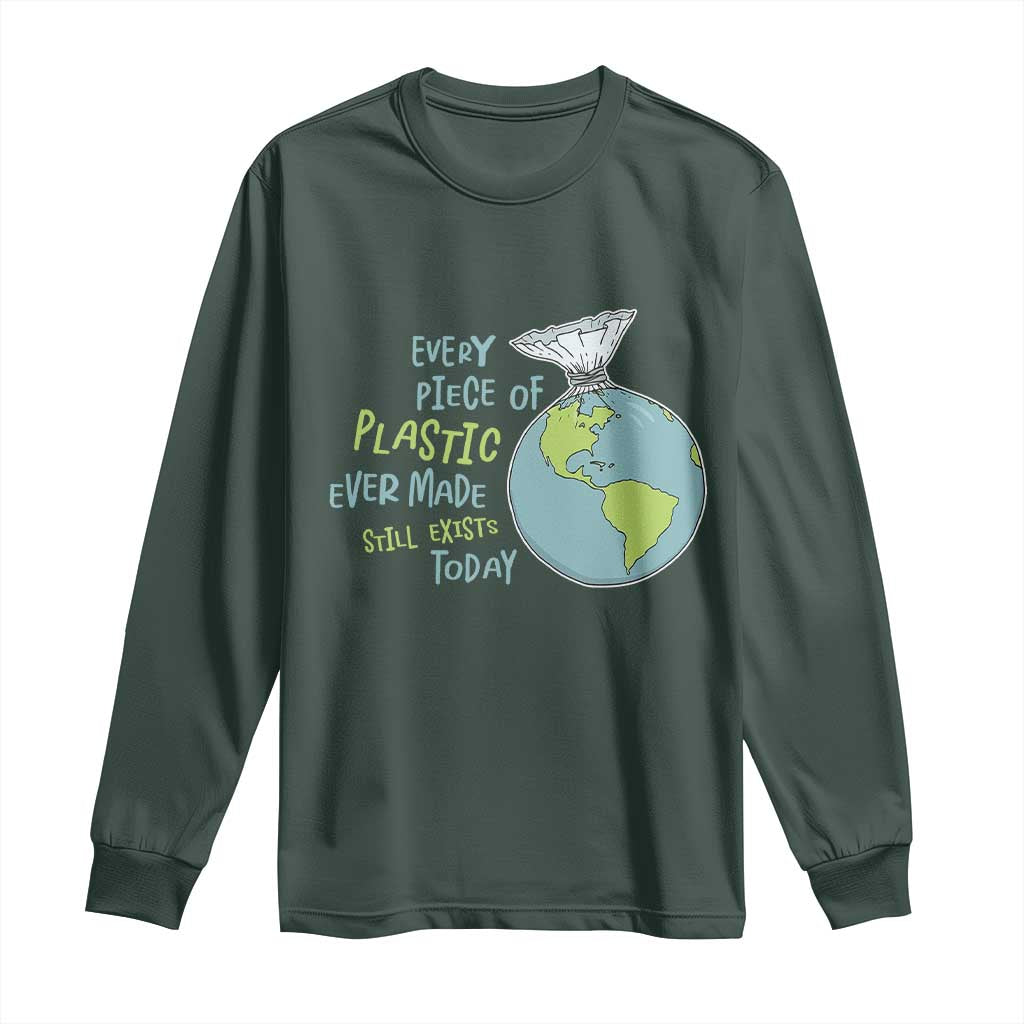 Every Piece Of Plastic Ever Made Still Exists Today Long Sleeve Shirt Earth Day