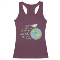 Every Piece Of Plastic Ever Made Still Exists Today Racerback Tank Top Earth Day