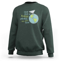 Every Piece Of Plastic Ever Made Still Exists Today Sweatshirt Earth Day