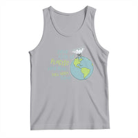 Every Piece Of Plastic Ever Made Still Exists Today Tank Top Earth Day