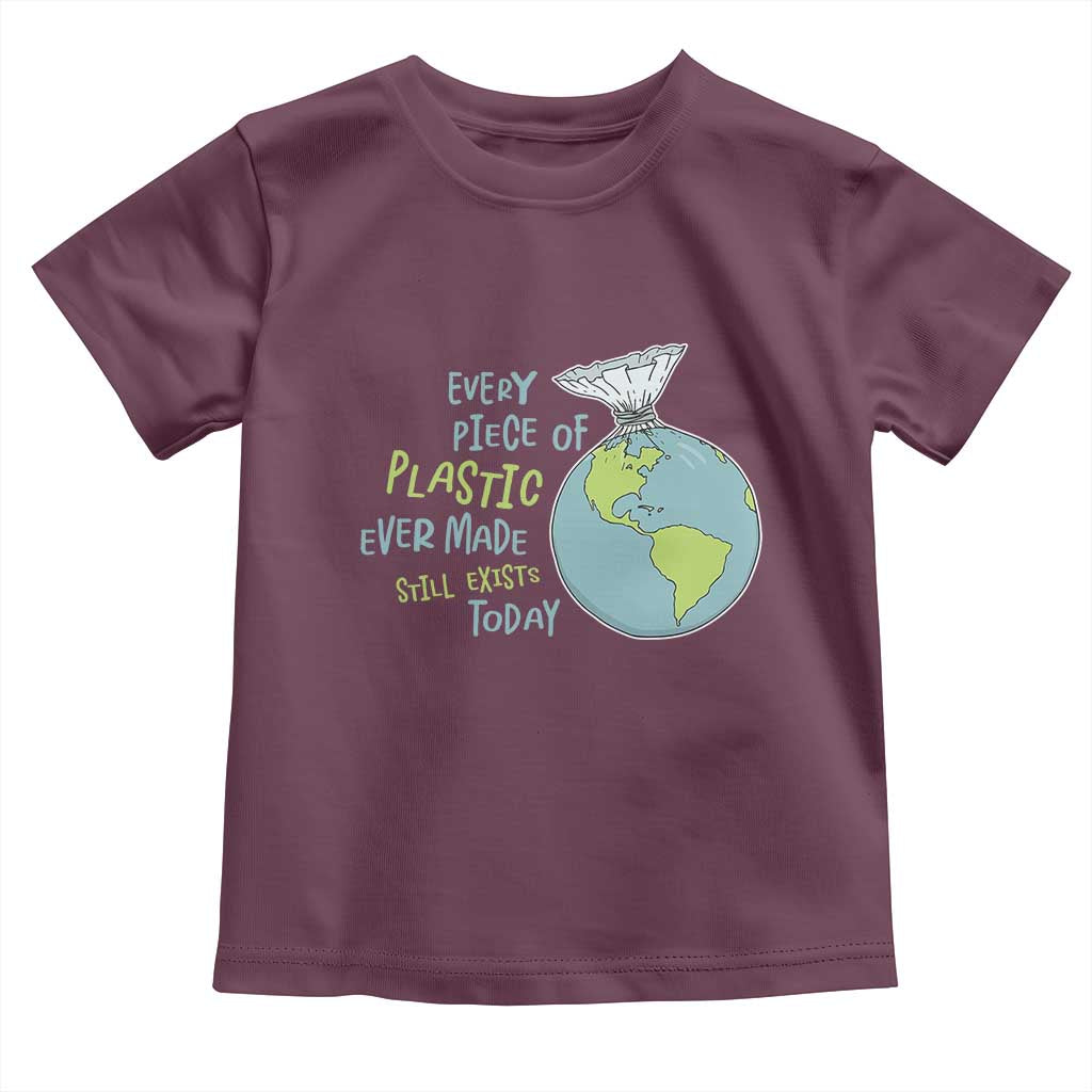 Every Piece Of Plastic Ever Made Still Exists Today Toddler T Shirt Earth Day