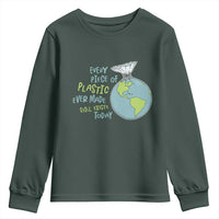 Every Piece Of Plastic Ever Made Still Exists Today Youth Sweatshirt Earth Day