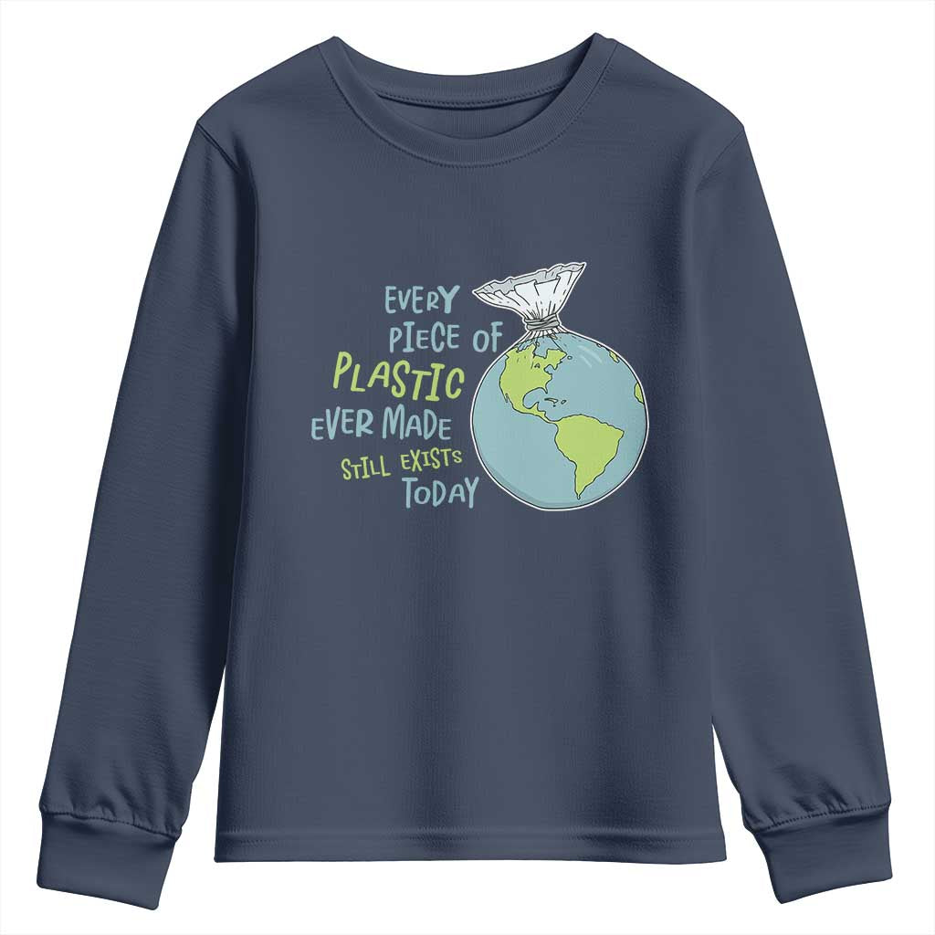 Every Piece Of Plastic Ever Made Still Exists Today Youth Sweatshirt Earth Day