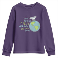 Every Piece Of Plastic Ever Made Still Exists Today Youth Sweatshirt Earth Day