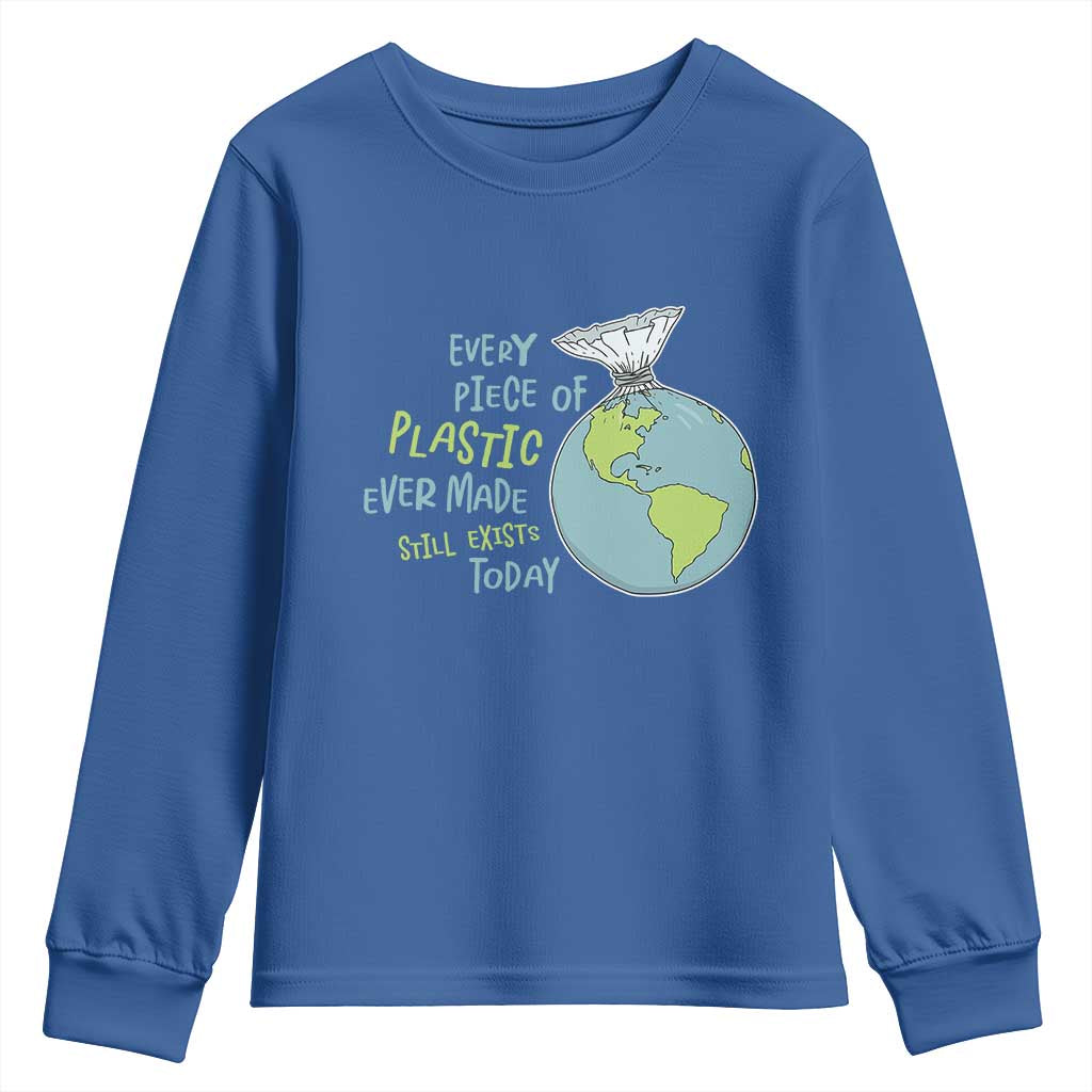 Every Piece Of Plastic Ever Made Still Exists Today Youth Sweatshirt Earth Day
