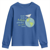 Every Piece Of Plastic Ever Made Still Exists Today Youth Sweatshirt Earth Day