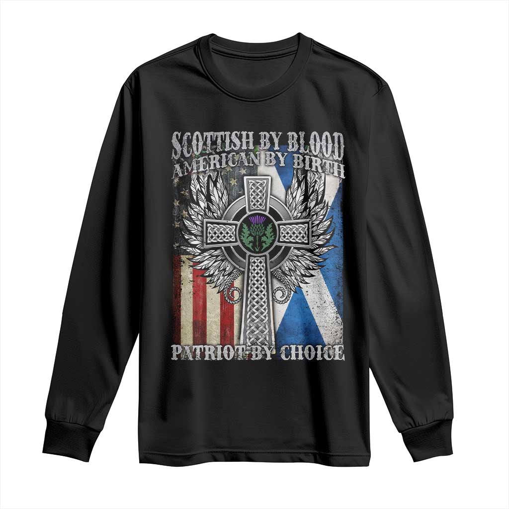 Scottish American Long Sleeve Shirt Scottish By Blood American By Birth Patriot By Choice