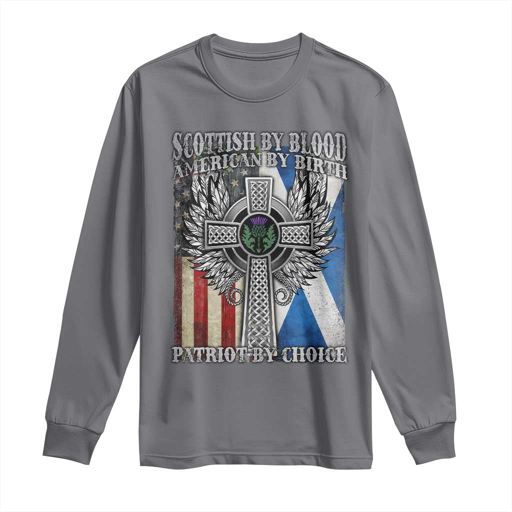 Scottish American Long Sleeve Shirt Scottish By Blood American By Birth Patriot By Choice