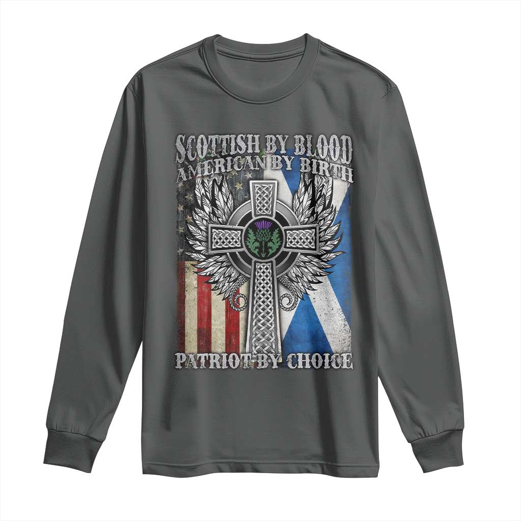 Scottish American Long Sleeve Shirt Scottish By Blood American By Birth Patriot By Choice