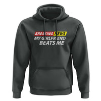 Funny Breaking News My Wife Beats Me Husband Hoodie