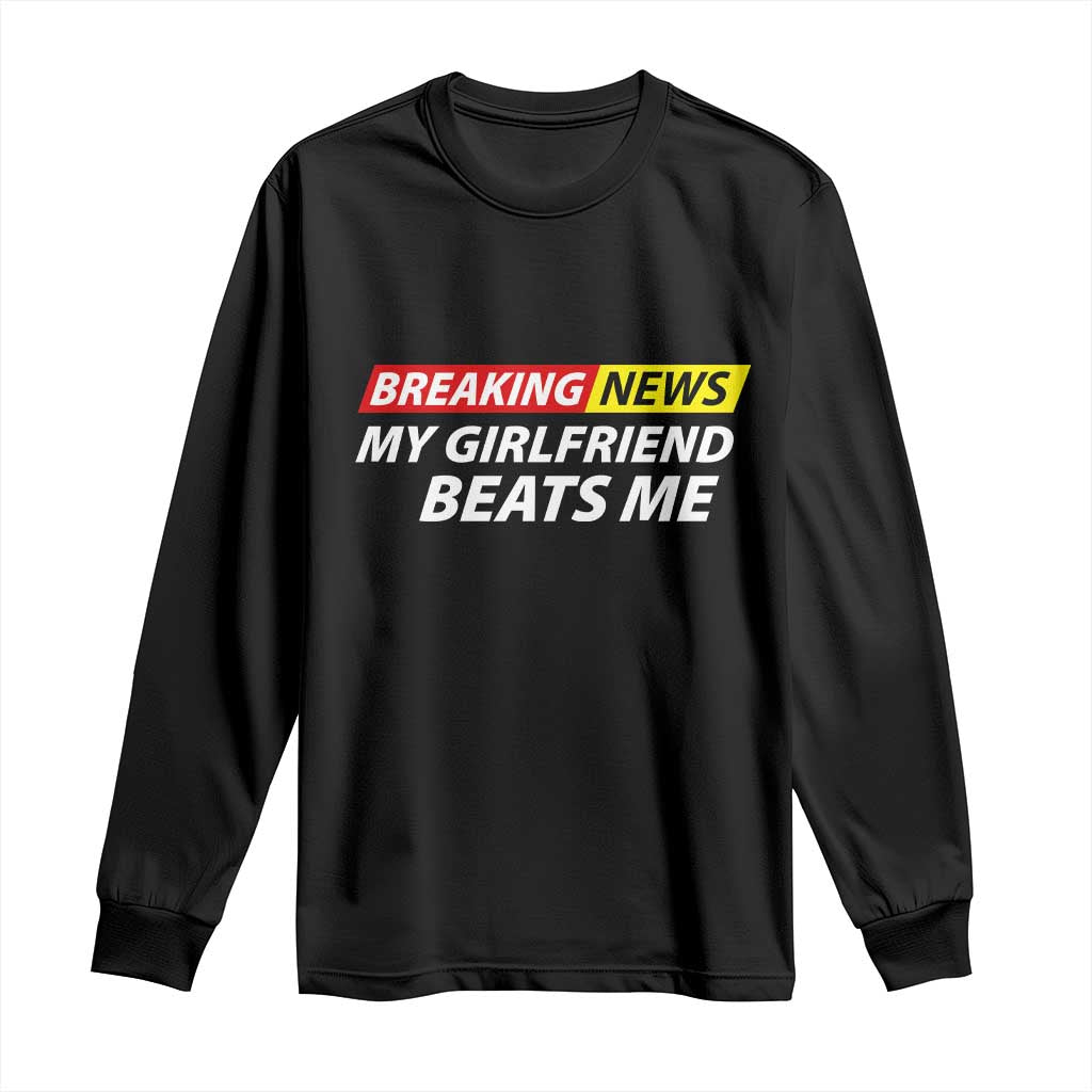 Funny Breaking News My Wife Beats Me Husband Long Sleeve Shirt