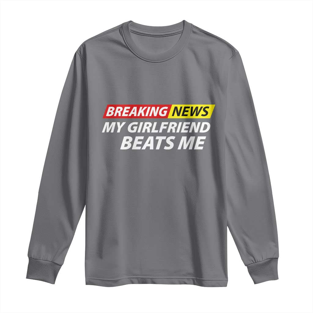 Funny Breaking News My Wife Beats Me Husband Long Sleeve Shirt