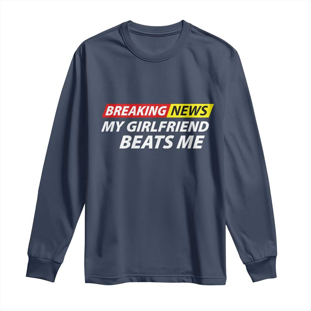 Funny Breaking News My Wife Beats Me Husband Long Sleeve Shirt
