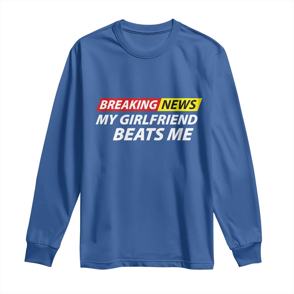 Funny Breaking News My Wife Beats Me Husband Long Sleeve Shirt
