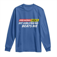 Funny Breaking News My Wife Beats Me Husband Long Sleeve Shirt