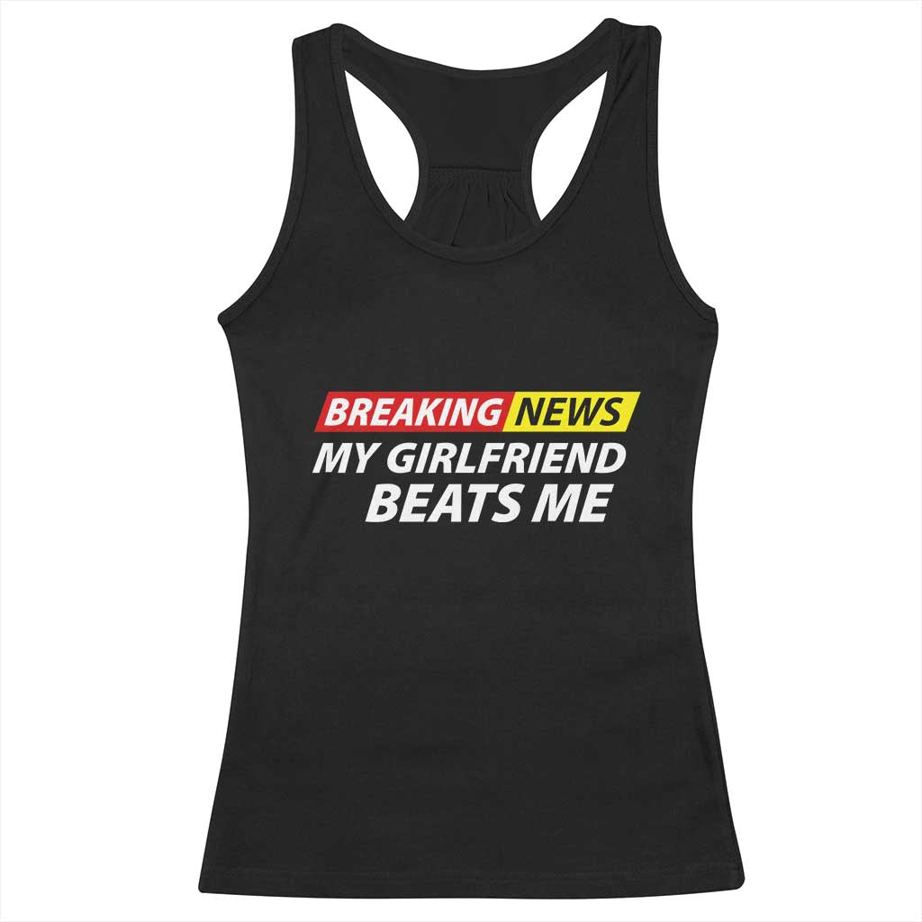 Funny Breaking News My Wife Beats Me Husband Racerback Tank Top