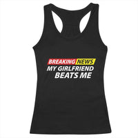 Funny Breaking News My Wife Beats Me Husband Racerback Tank Top