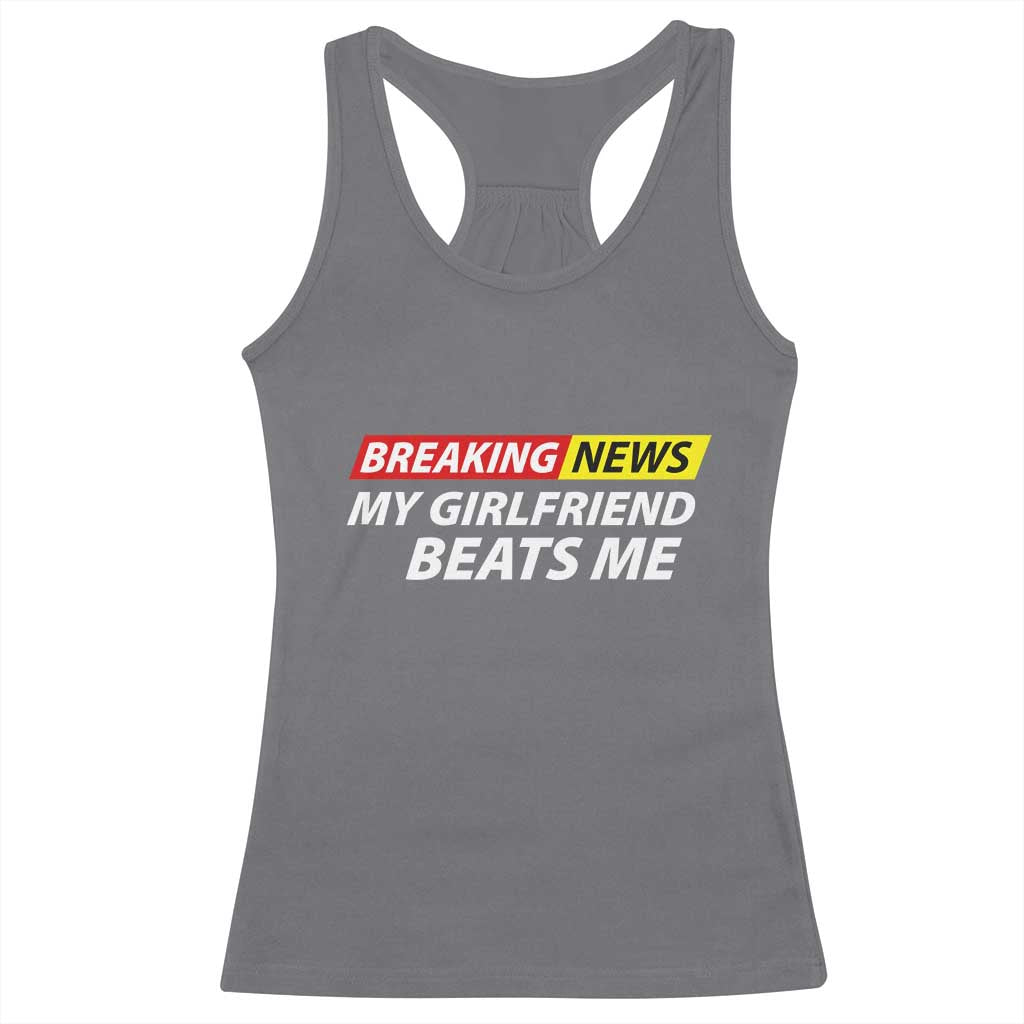 Funny Breaking News My Wife Beats Me Husband Racerback Tank Top