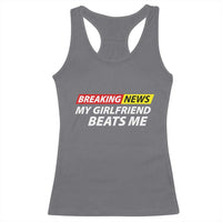 Funny Breaking News My Wife Beats Me Husband Racerback Tank Top