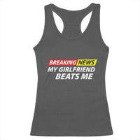 Funny Breaking News My Wife Beats Me Husband Racerback Tank Top