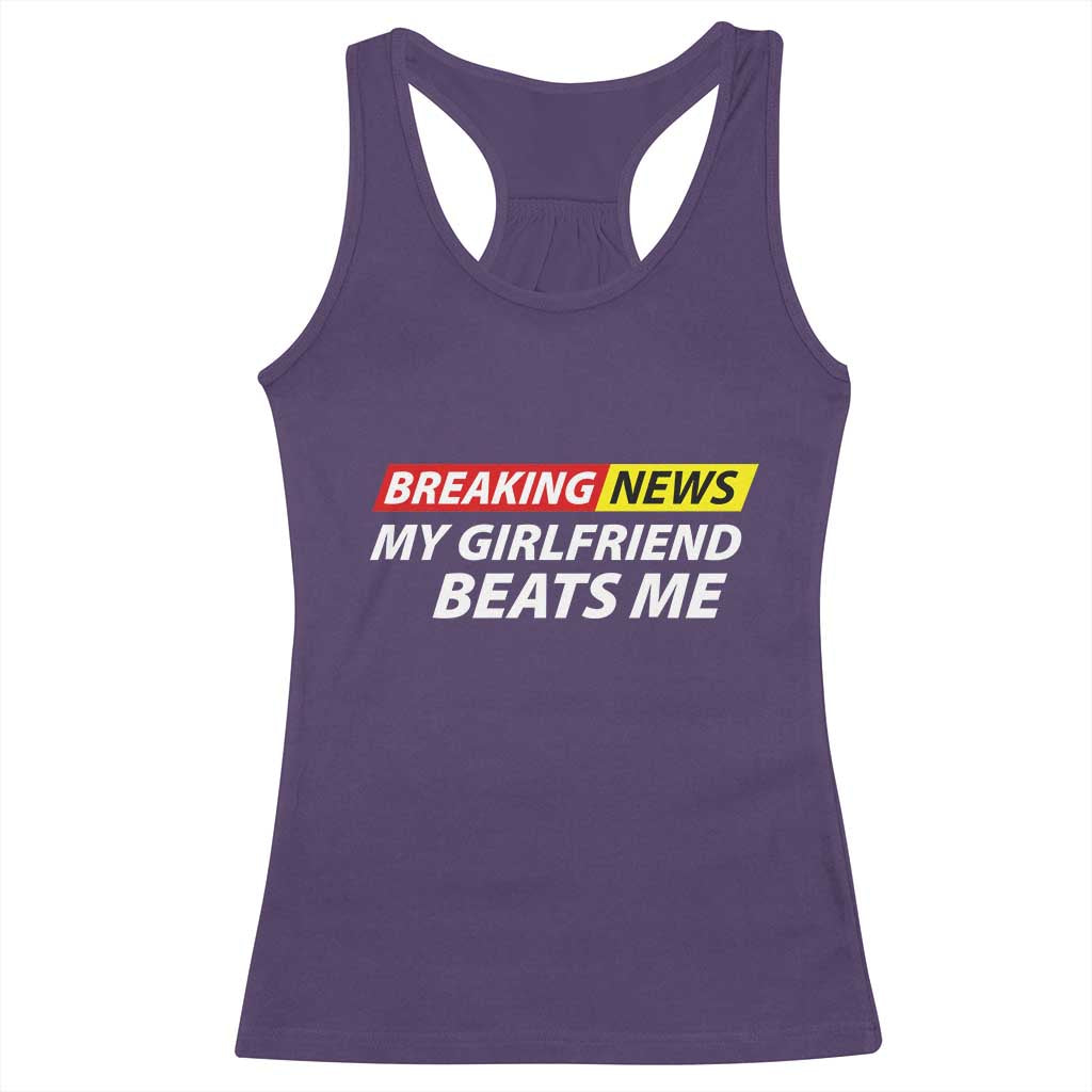Funny Breaking News My Wife Beats Me Husband Racerback Tank Top