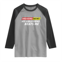 Funny Breaking News My Wife Beats Me Husband Raglan Shirt