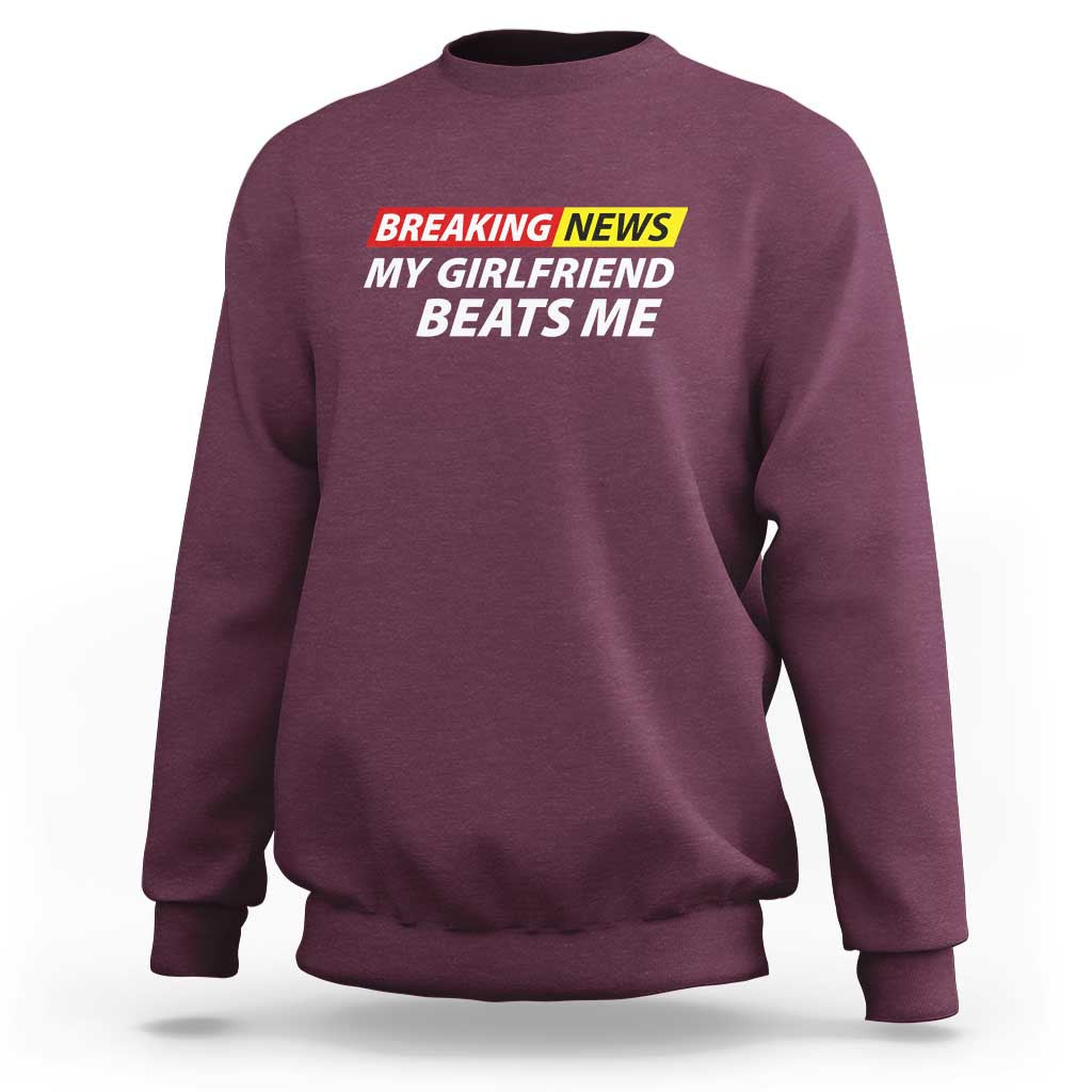 Funny Breaking News My Wife Beats Me Husband Sweatshirt