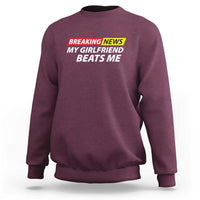 Funny Breaking News My Wife Beats Me Husband Sweatshirt