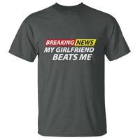 Funny Breaking News My Wife Beats Me Husband T Shirt