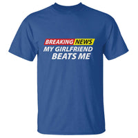 Funny Breaking News My Wife Beats Me Husband T Shirt