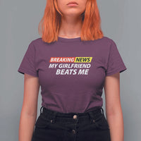Funny Breaking News My Wife Beats Me Husband T Shirt For Women