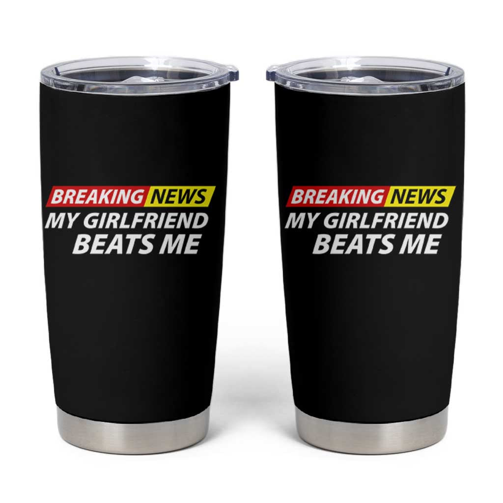 Funny Breaking News My Wife Beats Me Husband Tumbler Cup