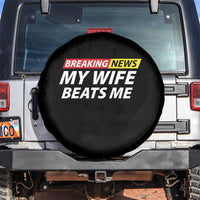 Funny Breaking News My Girlfriend Beats Me Boyfriend Spare Tire Cover