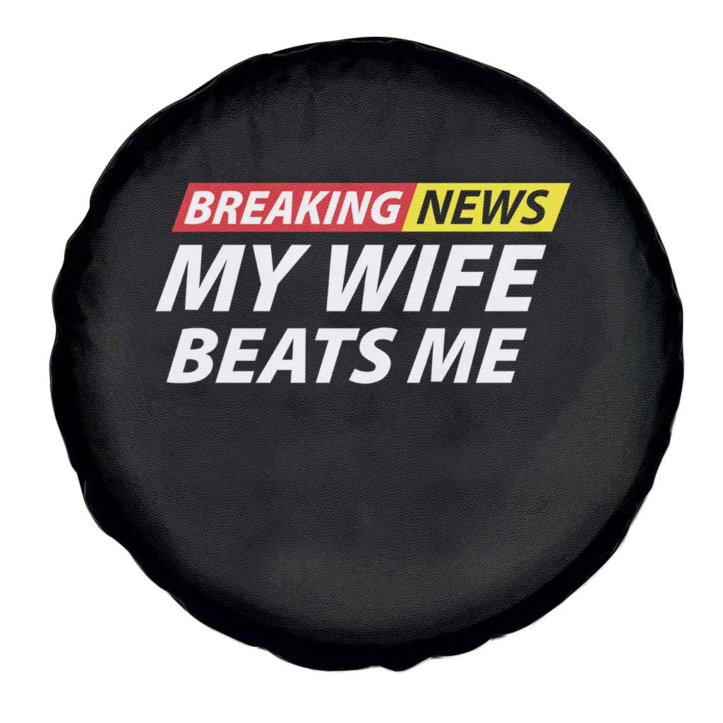 Funny Breaking News My Girlfriend Beats Me Boyfriend Spare Tire Cover