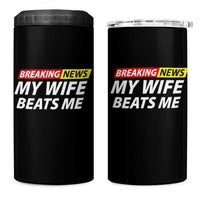 Funny Breaking News My Girlfriend Beats Me Boyfriend 4 in 1 Can Cooler Tumbler