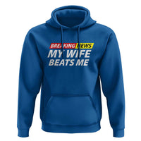 Funny Breaking News My Girlfriend Beats Me Boyfriend Hoodie