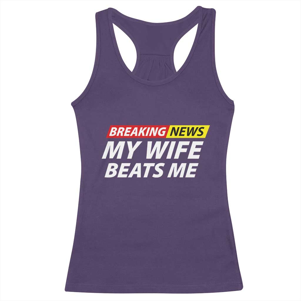 Funny Breaking News My Girlfriend Beats Me Boyfriend Racerback Tank Top