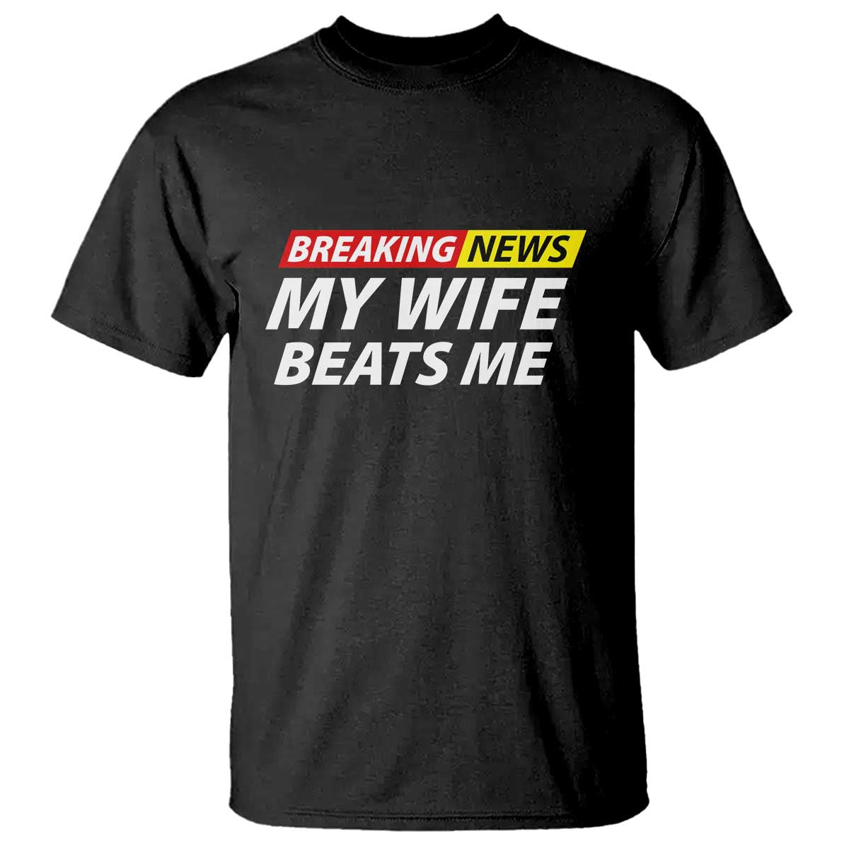 Funny Breaking News My Girlfriend Beats Me Boyfriend T Shirt