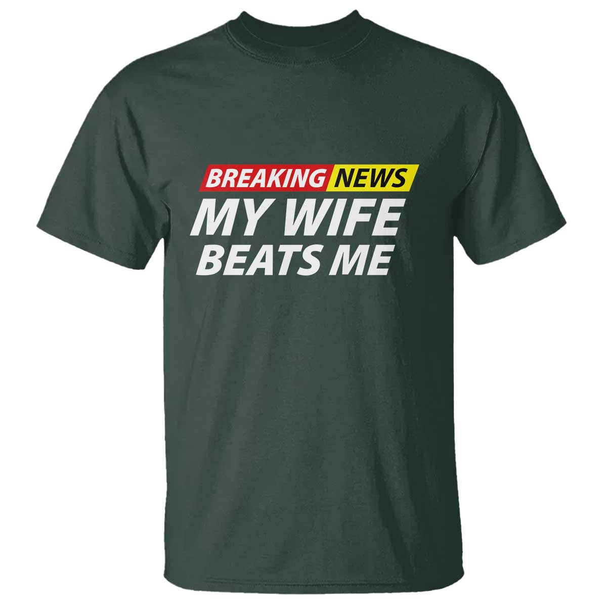 Funny Breaking News My Girlfriend Beats Me Boyfriend T Shirt