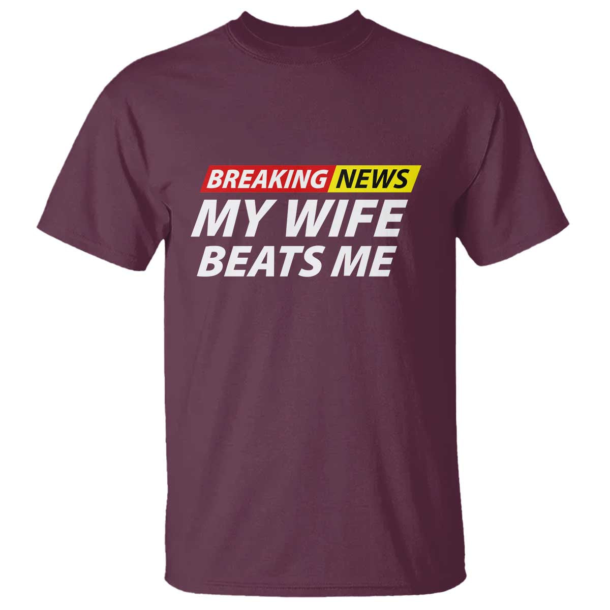 Funny Breaking News My Girlfriend Beats Me Boyfriend T Shirt