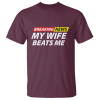 Funny Breaking News My Girlfriend Beats Me Boyfriend T Shirt