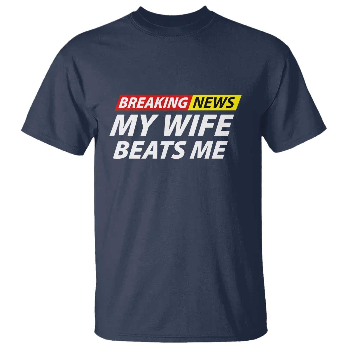 Funny Breaking News My Girlfriend Beats Me Boyfriend T Shirt