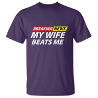 Funny Breaking News My Girlfriend Beats Me Boyfriend T Shirt