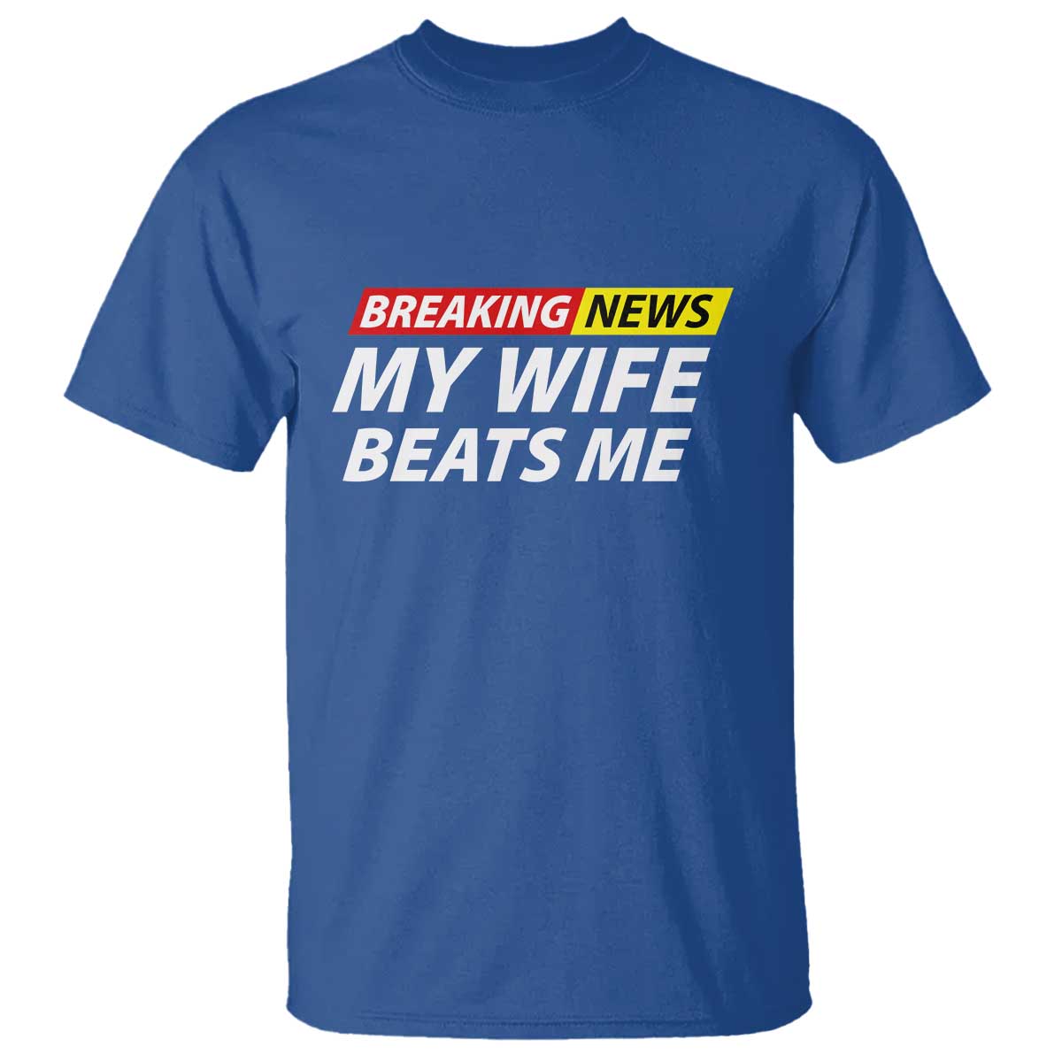 Funny Breaking News My Girlfriend Beats Me Boyfriend T Shirt
