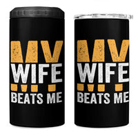 Funny My Wife Beats Me Husband 4 in 1 Can Cooler Tumbler Vintage Text Sarcastic