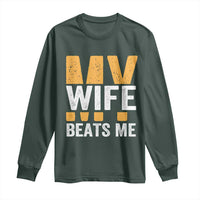 Funny My Wife Beats Me Husband Long Sleeve Shirt Vintage Text Sarcastic