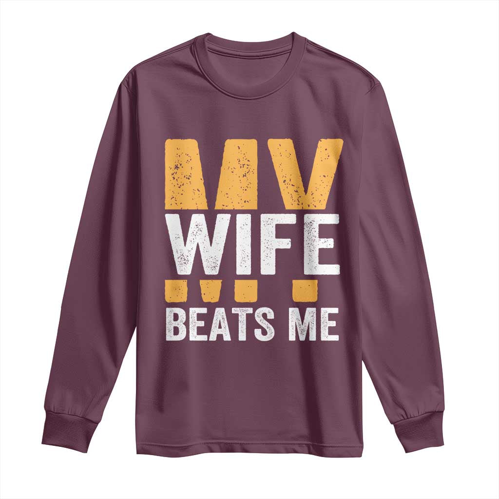Funny My Wife Beats Me Husband Long Sleeve Shirt Vintage Text Sarcastic