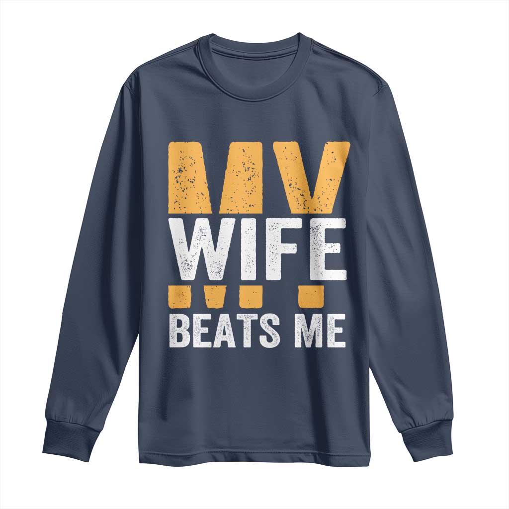 Funny My Wife Beats Me Husband Long Sleeve Shirt Vintage Text Sarcastic