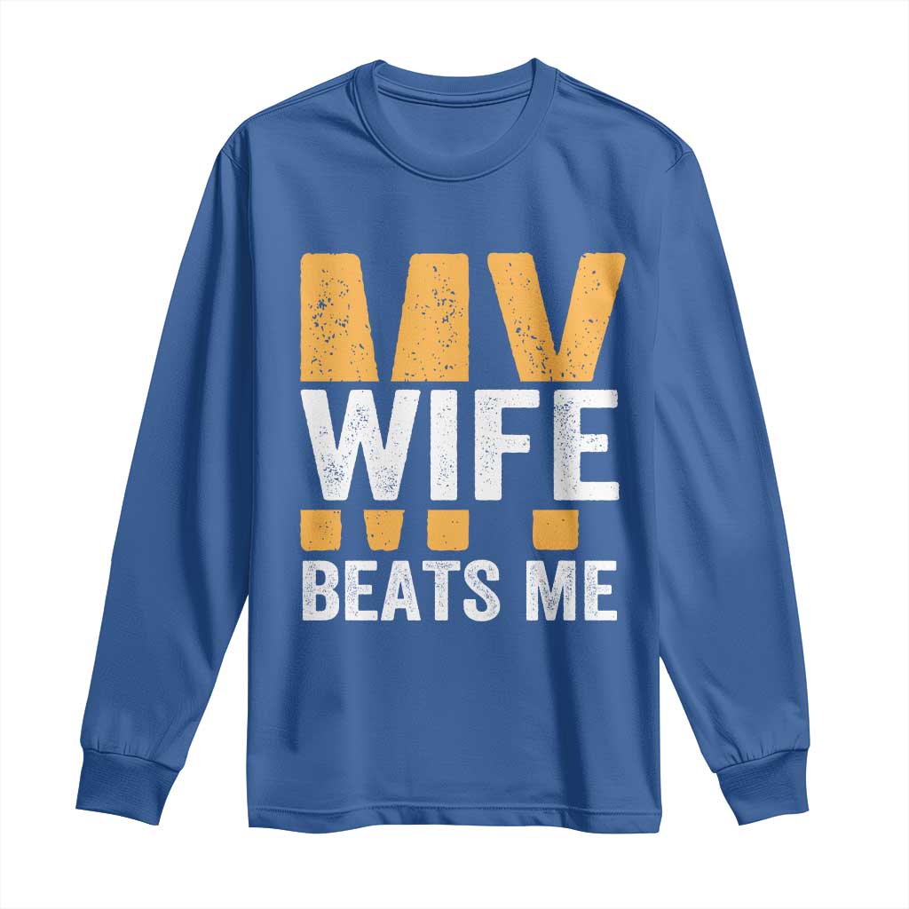 Funny My Wife Beats Me Husband Long Sleeve Shirt Vintage Text Sarcastic